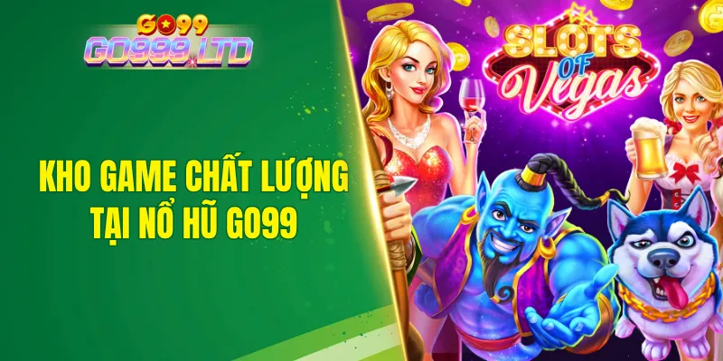 Nổ hũ GO99 mang đến kho game hấp dẫn và chất lượng