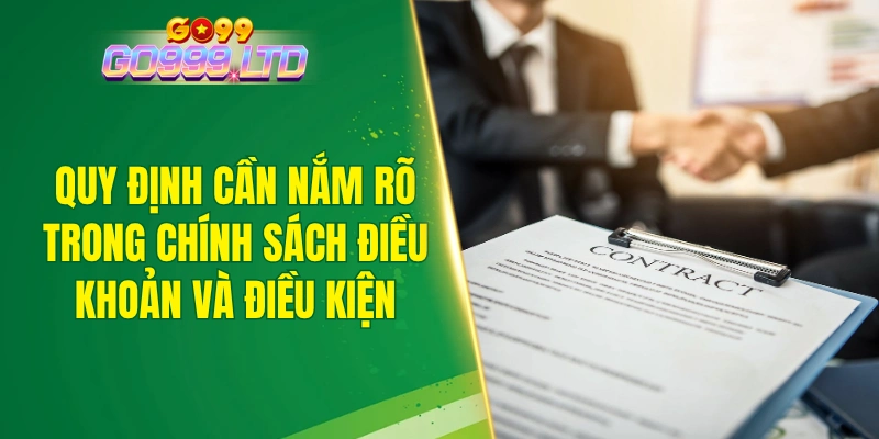Quy định cần nắm rõ trong chính sách điều khoản và điều kiện